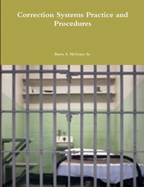 Cover for McCrary, Barry S., Sr. · Correction Systems Practice and Procedures (Book) (2018)