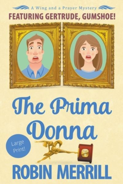 The Prima Donna (Wing and a Prayer Mysteries - Robin Merrill - Books - New Creation Books - 9781393262411 - July 31, 2020