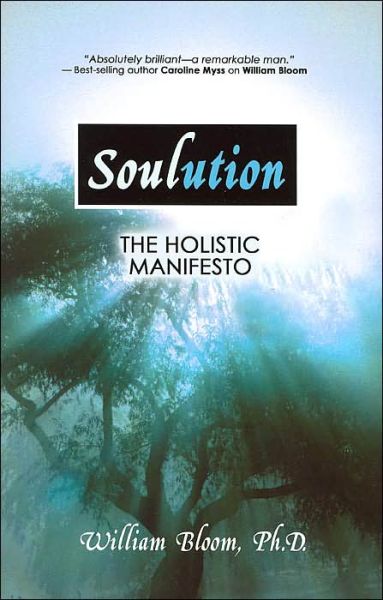 Cover for Bloom William · Soulution : The Holistic Manifesto (Paperback Book) (2005)