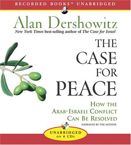 Cover for Alan M. Dershowitz · The Case for Peace: How the Arab-israeli Conflict Can Be Resolved (Hörbok (CD)) (2005)