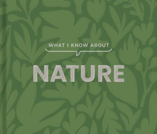 Cover for Gibbs Smith · What I Know about Nature (Gebundenes Buch) (2025)