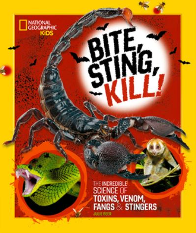 Bite, Sting, Kill - Julie Beer - Kirjat - National Geographic Kids - 9781426373411 - tiistai 21. helmikuuta 2023