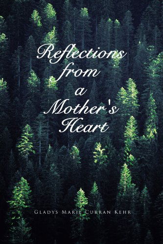 Cover for Gladys Marie Curran Kehr · Reflections from a Mother's Heart (Paperback Book) (2012)