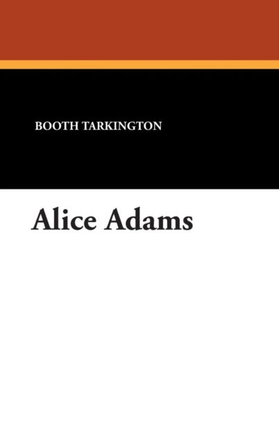 Cover for Booth Tarkington · Alice Adams (Hardcover Book) (2007)