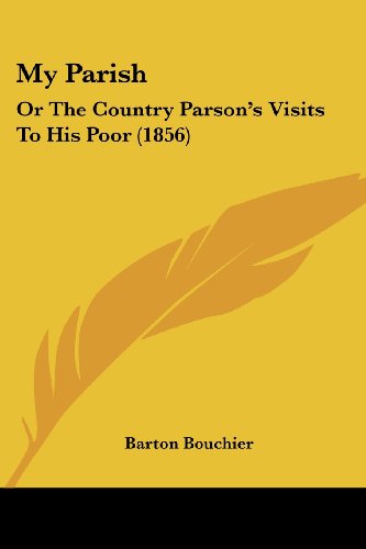 Cover for Barton Bouchier · My Parish: or the Country Parson's Visits to His Poor (1856) (Paperback Book) (2008)