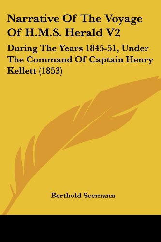 Cover for Berthold Seemann · Narrative of the Voyage of H.m.s. Herald V2: During the Years 1845-51, Under the Command of Captain Henry Kellett (1853) (Paperback Book) (2008)