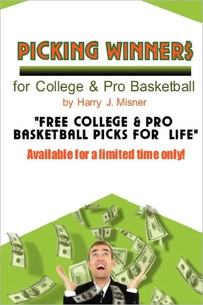 Cover for Harry J. Misner · Picking Winners for College &amp; Pro Basketball: Receive My Very Own College &amp; Pro Basketball Picks for Life, Plus Much More. Limited Time Only! (Pocketbok) [Lrg edition] (2008)