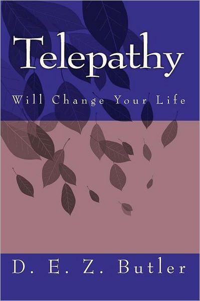 Cover for D E Z Butler · Telepathy Will Change Your Life (Paperback Book) (2011)