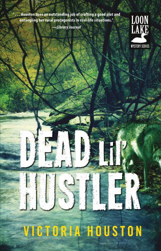 Cover for Victoria Houston · Dead Lil' Hustler: A Loon Lake Mystery - A Loon Lake Mystery (Hardcover Book) (2014)