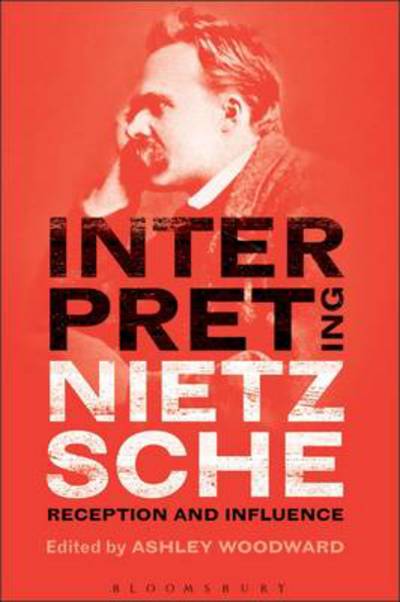 Cover for Ashley Woodward · Interpreting Nietzsche: Reception and Influence (Hardcover Book) [Annotated edition] (2011)