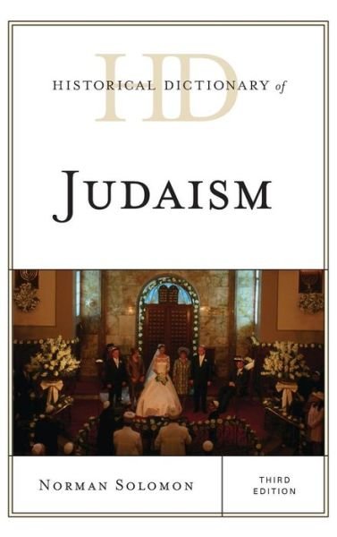 Historical Dictionary of Judaism - Historical Dictionaries of Religions, Philosophies, and Movements Series - Norman Solomon - Bøger - Rowman & Littlefield - 9781442241411 - 30. januar 2015