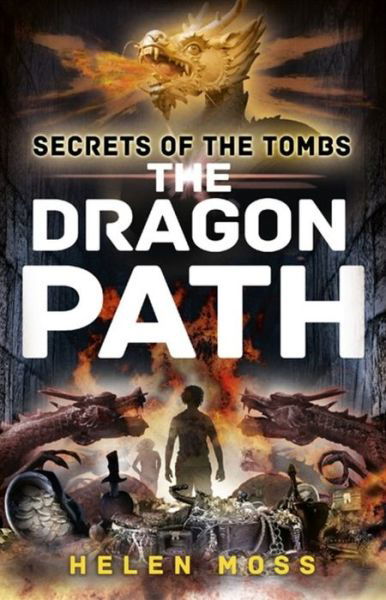 Cover for Helen Moss · Secrets of the Tombs: The Dragon Path: Book 2 - Secrets of the Tombs (Paperback Book) (2015)