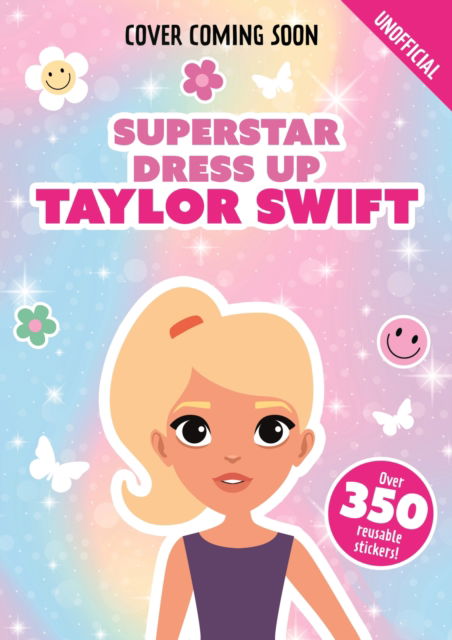 Cover for Sylvie Glimmer · Superstar Dress-Up Taylor Swift: 100% Unofficial: Over 300 Stickers! (Paperback Book) (2024)