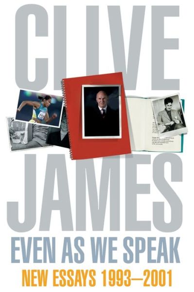 Cover for Clive James · Even As We Speak: Criticism (Paperback Book) (2014)