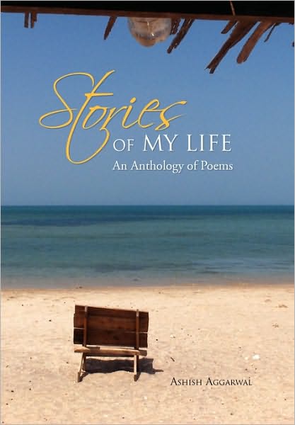 Cover for Ashish Aggarwal · Stories of My Life: an Anthology of Poems (Paperback Book) (2010)