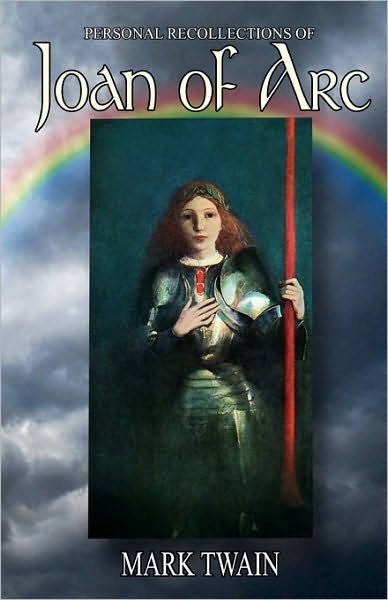 Personal Recollections of Joan of Arc - Mark Twain - Livros - Createspace - 9781451557411 - 6 de maio de 2010