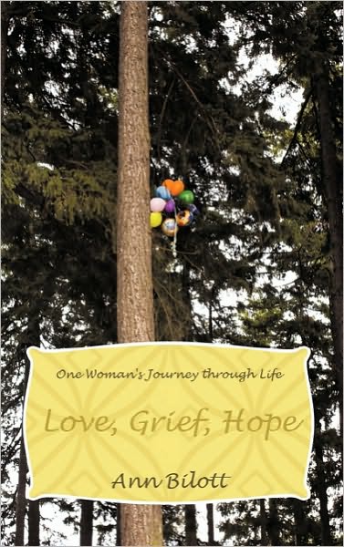 Cover for Ann Bilott · Love, Grief, Hope: One Woman's Journey Through Life (Paperback Book) (2010)