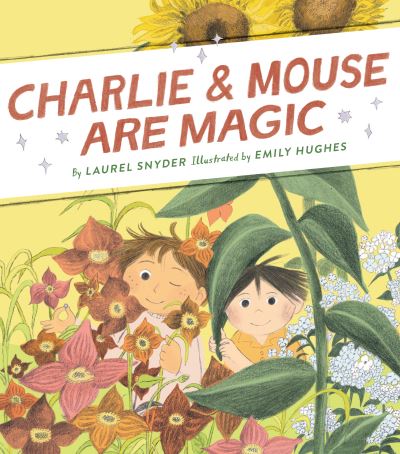 Cover for Laurel Snyder · Charlie &amp; Mouse Are Magic: Book 6 (Hardcover Book) (2022)