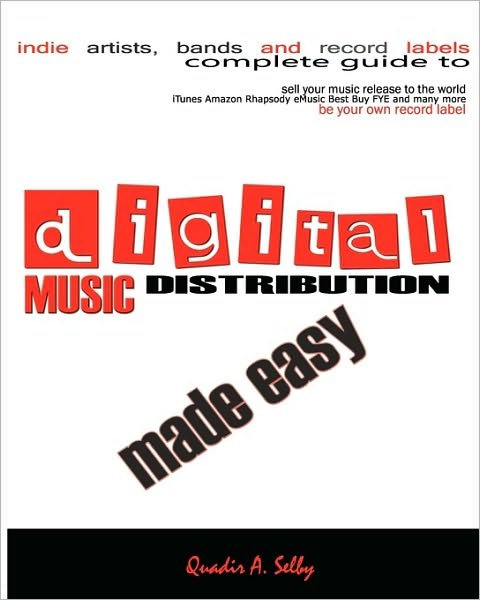 Cover for Quadir a Selby · Digital Music Distribution Made Easy (Paperback Bog) (2010)