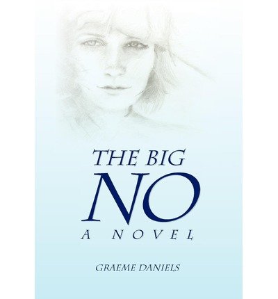 Cover for Graeme Daniels · The Big No - a Novel (Hardcover bog) (2010)