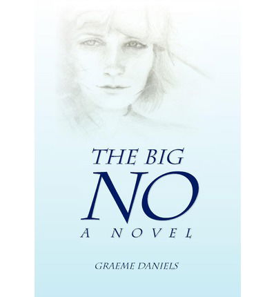 Cover for Graeme Daniels · The Big No - a Novel (Hardcover bog) (2010)