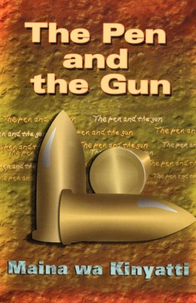 Cover for Maina Wa Kinyatti · The Pen and the Gun (Paperback Book) (2010)