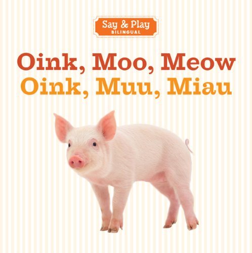 Cover for Inc. Sterling Publishing Co. · Oink, Moo, Meow / Oink, Muu, Miau (Say &amp; Play) (English and Spanish Edition) (Tavlebog) [English And Spanish, Brdbk Blg edition] (2013)