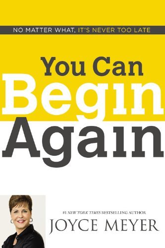 Cover for Joyce Meyer · You Can Begin Again: No Matter What, It's Never Too Late (Hardcover bog) (2014)