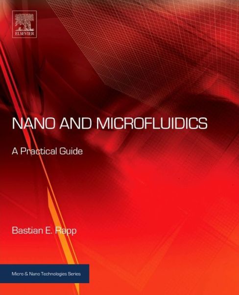 Cover for Rapp, Bastian E. (Head of Group, Institute of Microstructure Technology (IMT), Karlsruhe Institute of Technology (KIT), Karlsruhe, Germany) · Microfluidics: Modeling, Mechanics and Mathematics - Micro &amp; Nano Technologies (Hardcover Book) (2016)