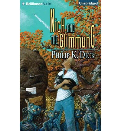 Nick and the Glimmung - Philip K. Dick - Audio Book - Brilliance Audio - 9781455814411 - September 16, 2014