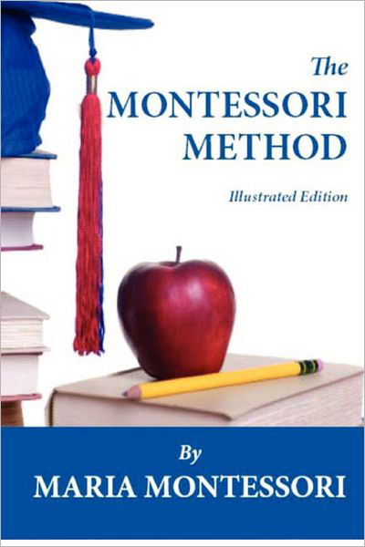 Cover for Maria Montessori · The Montessori Method (Paperback Book) [Illustrated, Ill edition] (2011)