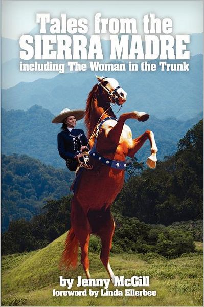 Cover for Jenny Mcgill · &quot;Tales from the Sierra Madre&quot;: Including the Woman in the Trunk (Paperback Book) (2011)