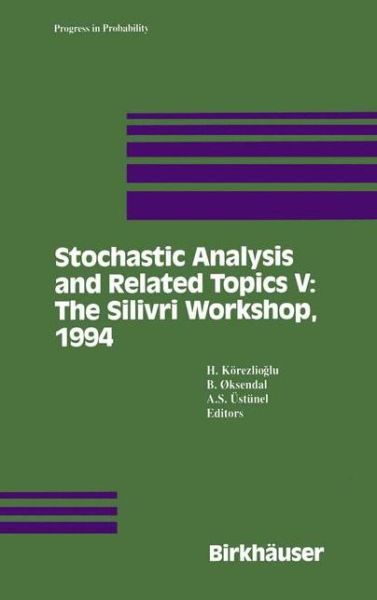 Cover for H K Rezlioglu · Stochastic Analysis and Related Topics V: The Silivri Workshop, 1994 - Progress in Probability (Paperback Book) [Softcover reprint of the original 1st ed. 1996 edition] (2012)