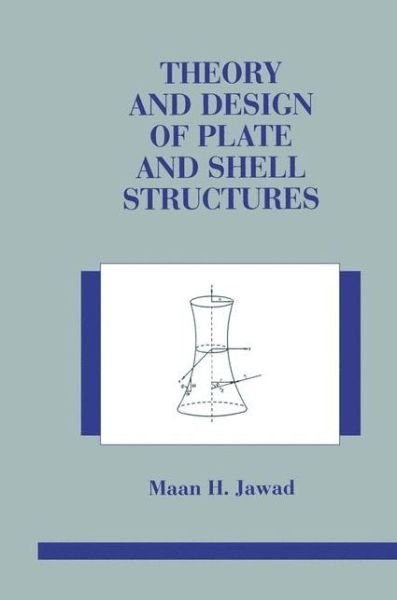 Cover for Maan Jawad · Theory and Design of Plate and Shell Structures (Taschenbuch) [Softcover reprint of the original 1st ed. 1994 edition] (2012)