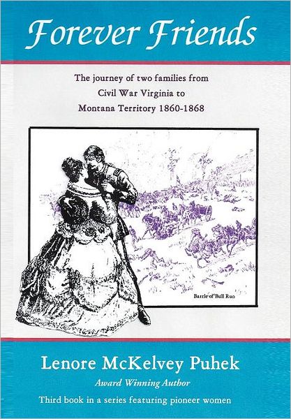 Cover for Lenore Mckelvey Puhek · Forever Friends: the Journey of Two Families from Civil War Virginia to Montana Territory, 1860-1868 (Hardcover Book) (2011)