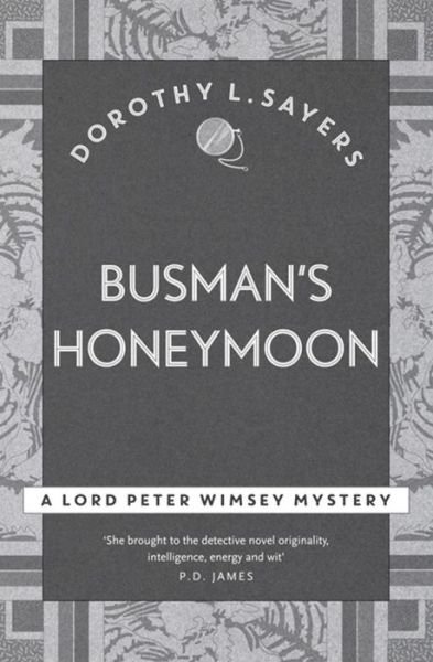 Busman's Honeymoon: Classic crime for Agatha Christie fans - Lord Peter Wimsey Mysteries - Dorothy L Sayers - Books - Hodder & Stoughton - 9781473621411 - September 22, 2016