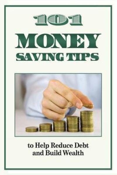 Cover for J P Conyers Jr · 101 Money Saving Tips to Help Reduce Debt and Build Wealth (Paperback Bog) (2012)