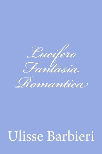 Cover for Ulisse Barbieri · Lucifero Fantasia Romantica (Paperback Book) (2012)