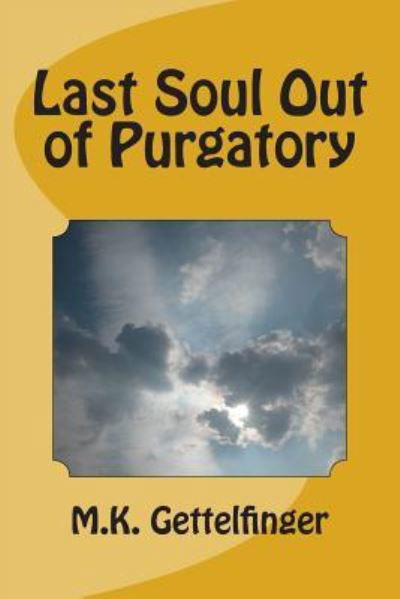 Cover for M K Gettelfinger · Last Soul out of Purgatory (Paperback Book) (2012)