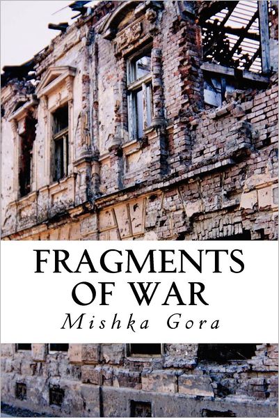 Cover for Mishka Gora · Fragments of War (Paperback Book) (2012)