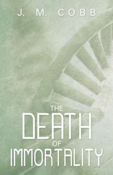 Cover for J. M. Cobb · The Death of Immortality (Paperback Book) (2013)