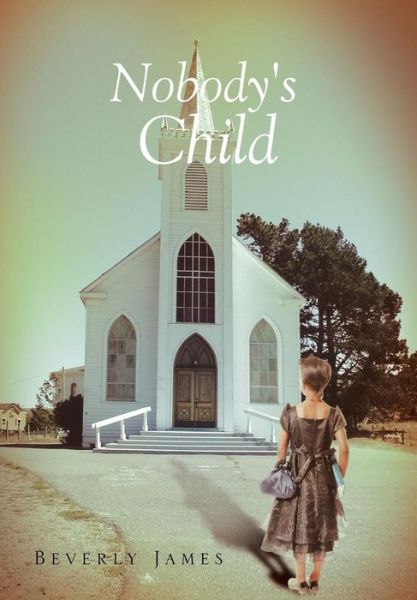 Cover for Beverly James · Nobody's Child (Hardcover Book) (2013)
