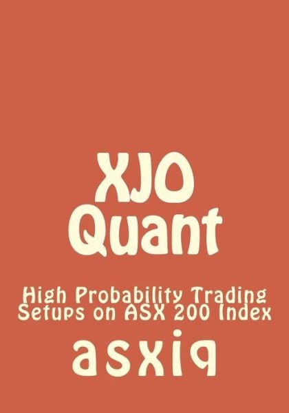 Cover for Asxiq · Xjo Quant: High Probability Trading Setups on Asx 200 Index (Taschenbuch) (2013)