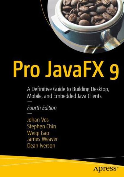 Cover for Johan Vos · Pro JavaFX 9: A Definitive Guide to Building Desktop, Mobile, and Embedded Java Clients (Paperback Book) [4th edition] (2017)