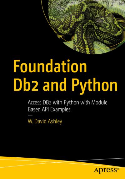 Cover for W. David Ashley · Foundation Db2 and Python: Access Db2 with Module-Based API Examples Using Python (Paperback Bog) [1st edition] (2021)