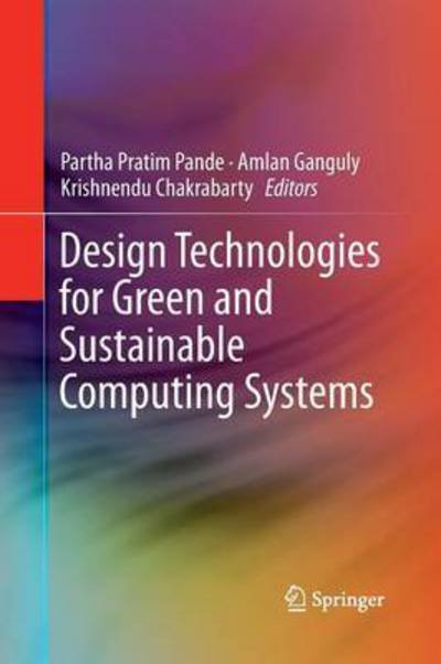 Cover for Partha Pratim Pande · Design Technologies for Green and Sustainable Computing Systems (Pocketbok) [Softcover reprint of the original 1st ed. 2013 edition] (2015)