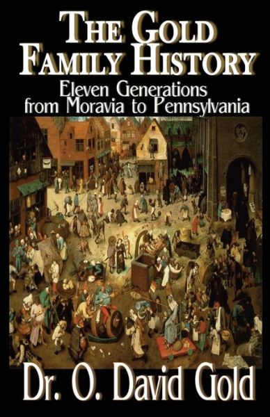 Cover for Dr O David Gold · The Gold Family History: Eleven Generations from Moravia to Pennsylvania (Paperback Book) (2014)