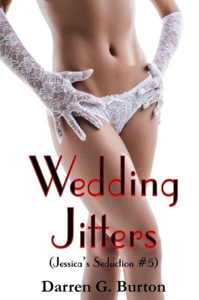 Wedding Jitters (Jessica's Seduction #5) - Darren G Burton - Livros - Createspace - 9781491074411 - 24 de julho de 2013