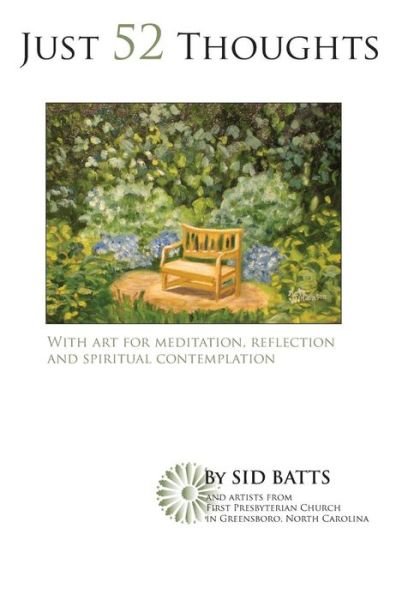 Cover for Sid Batts · Just 52 Thoughts 2013: with Art for Meditation, Reflection and Spiritual Contemplation (Paperback Book) (2013)