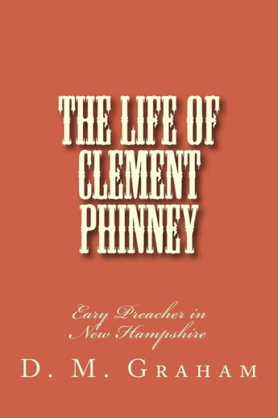 Cover for D M Graham · The Life of Clement Phinney (Paperback Book) (2013)